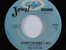 R&B Rocker 45 TED TAYLOR Everywhere I Go JEWEL VG++/VG+ HEAR