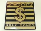 SWANS HOLY MONEY - Vinyl LP - PVC 8952 LP IN EXCELLENT+ CONDITION  K.422 LABEL