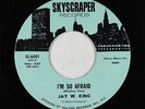 Sweet Soul 45 - Jay W. King - I'm So Afraid - Skyscraper - NM mp3