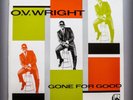 O.V. WRIGHT Gone For Good UK PRESS FROM 83-A TRULY INCENDIARY DEEP SOUL ARTIST