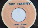 SIR HARRY - MUSIC SCHOOL - SIR HARRY ( VERY RARE ROCKSTEADY 7 )