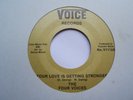 THE FOUR VOICES - YOUR LOVE IS GETTING STRONGER - GOLD & BLACK VOICE RECORDS EX+