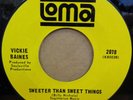 VICKIE BAINES SWEETER THAN SWEET THINGS USA LOMA RECORDS 7