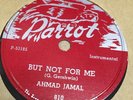 AHMAD JAMAL   But Not For Me/Seleritus. Jazz 78 on PARROT. 78rpm