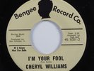 Deep Soul/Northern 45 CHERYL WILLIAMS I'm Your Fool BENGEE HEAR
