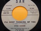 RARE NORTHERN SOUL  45...KYLO TURNER...I'LL KEEP THINKING OF YOU...SAR -102
