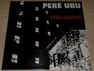 PERE UBU-DUB HOUSING-2015 VINYL LP-DAVID THOMAS-NEW & SEALED