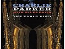 PARKER, CHARLIE-The Early Bird - with Miles Davis (180g)  VINYL NEW
