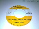 THATS WHAT I WANT TO KNOW- JAMES CARR  DEMO  ORIG IMPORT  EX PLAY COND