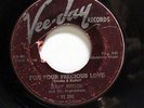 JERRY BUTLER-FOR YOUR PRECIOUS LOVE ON VEE JAY DOO WOP 45-HEAR