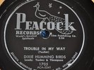 78 RPM RECORD BY DIXIE HUMMING BIRDS-TROUBLE IN MY WAY/ I KNOW I'VE BEEN CHANGED