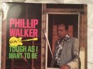 Phillip Walker - Tough As I Want To Be - Signed Blues Vinyl LP From 1984