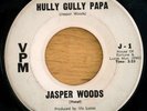 Jasper Woods - Hully Gully Papa - I'm Coming Home - VPM1009  HEAR