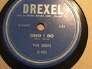 The Gems -   deed i do   /  talk about the weather   78   drexel D901   VG+