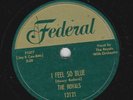 The Royals – 78 rpm Federal 12121: I Feel So Blue/The Shrine of St. Cecilia; E+