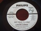 Lonzine Cannon. Quit While I'm Ahead b/w Cold at Night. VG+ Phillips Promo 45rpm