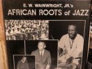 E.W. WAINWRIGHT, JR.'s AFRICAN ROOTS OF JAZZ orig. RARE SPIRITUAL JAZZ FUNK lp
