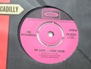 THE BYSTANDERS MY LOVE - COME HOME 45 UK PICCADILLY 1966 MAN BEAT PSYCH