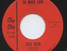 Rare Northern Soul 45 - Otis Bush - So Much Love - Cha Cha Records # 778 - M-