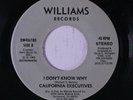 CALIFORNIA EXECUTIVES: I Don't Know Why / Instrumental 45 (Sweet Soul) Soul