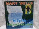 MARY WELLS  BYE BYE BABY I DON'T WANT TO TAKE A CHANCE ORIG. MLP-600 LP