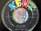 HEAR Chuck Tequila Rio 45 Bye Baby/No Matter What You Do KENT rockabilly rocker