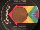Gene Chandler - There Was A Time 45, 1968 NORTHERN SOUL Brunswick 55383