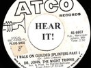Dr John, The Night Tripper FUNK 45 (Atco 6607 DJ) I Walk On Guilded Splinters M-