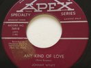 NORTHERN SOUL Johnny Wyatt ANY KIND OF LOVE Apex 45 rare Canadian pressing NM