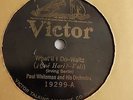 Paul Whiteman – 78rpm 10-inch single – Victor #19299