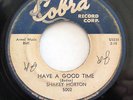 SHAKEY HORTON-HAVE A GOOD TIME /NEED MY BABY ON COBRA R&B 45