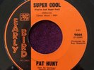 Pat Hunt - Super Cool / Everbodys Somebodys Fool *Soul* VG++