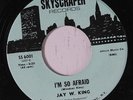 JAY W. KING: I'm So Afraid / I Don't Have To Worry 45 (Sweet Soul) Soul