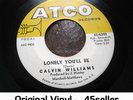 ? CALVIN WILLIAMS 'Lonely You'll Be' EX rare Northern Soul 45 HEAR