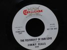 Jimmy Seals-Yesterday Of Our Love-Challenge 59299-NORTHERN SOUL PROMO VERY RARE