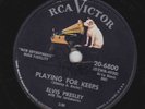 Elvis Presley – 78 rpm RCA Victor 20-6800: Playing for Keeps/Too Much; Cond V+