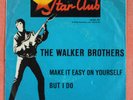 THE WALKER BROTHERS – MAKE IT EASY ON YOURSELF – STAR CLUB – PS – VERY NICE