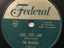 DOMINOES Love, Love, Love / That's What you're doing to me 1951 FEDERAL12072