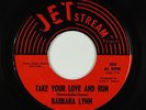 Northern/Deep Soul 45 - Barbara Lynn - Take Your Love And Run - Jetstream - VG+