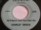 * CHARLIE GRACIE - HE’LL NEVER LOVE YOU LIKE I DO - NORTHERN SOUL 45 *