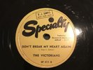 THE VICTORIANS -  I GUESS YOU'RE SATISFIED /DON'T BREAK MY HEART AGAIN 78 MINT