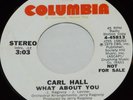 Soul 45-CARL HALL-What About You-COLUMBIA PROMO 4-45518- EX+