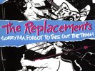 The Replacements - Sorry Ma, Forgot to Take Out the Trash