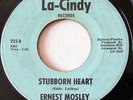 ERNEST MOSLEY-STUBBORN HEART /KEEP ON LOVING ME ON LA-CINDY NORTHERN 45-HEAR