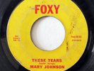 MARY JOHNSON-THESE TEARS ON FOXY R&B 45-HEAR