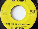 EL ANTHONY-WE'VE BEEN IN LOVE TOO LONG /I WANT TO BE ON LA CINDY NORTHERN 45-HEA