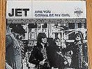 Jet ?– Are You Gonna Be My Girl - 7