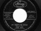 Northern Soul 45 CARL HALL My Baby's So Good/What's Come Over You HEAR Mercury