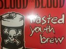 BLOOD FOR BLOOD Wasted Youth Brew LIMITED EDITION COLORED VINYL NEW Sealed