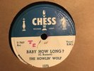 HOWLIN' WOLF -  78  -   BABY HOW LONG ? /EVIL IS GOIN' ON - CHESS 1575 E+  RARE